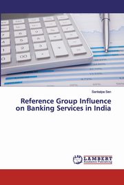 Reference Group Influence on Banking Services in India, Sen Sankalpa