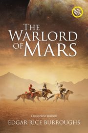 The Warlord of Mars (Annotated, Large Print), Burroughs Edgar Rice