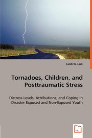 Tornadoes, Children, and Posttraumatic Stress, Lack Caleb W.