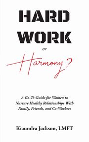 ksiazka tytu: Hard Work or Harmony? autor: Jackson Kiaundra