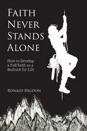 Faith Never Stands Alone, Higdon Ronald W