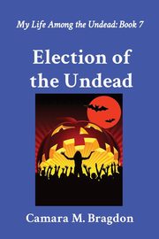Election of the Undead, Bragdon Camara M.