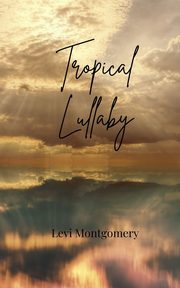 Tropical Lullaby, Montgomery Levi