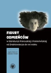 ksiazka tytu: Figury odmiecw w literaturze francuskiej i frankofoskiej od redniowiecza do XXI wieku autor: 
