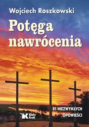 Potga nawrcenia, Roszkowski Wojciech