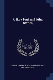 ksiazka tytu: A SLav Soul, and Other Stories; autor: Graham Stephen