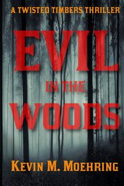 Evil in the Woods, Moehring Kevin M