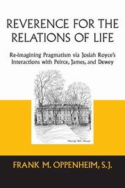 Reverence for the Relations of Life, Oppenheim Frank M.