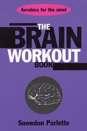 The Brain Workout Book, Parlette Snowden