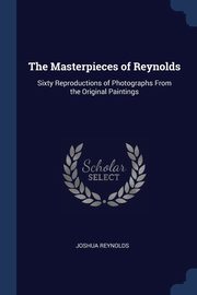 ksiazka tytu: The Masterpieces of Reynolds autor: Reynolds Joshua