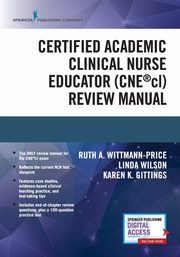 Certified Academic Clinical Nurse Educator (CNE?cl) Review Manual, Gittings Karen K