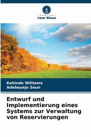 Entwurf und Implementierung eines Systems zur Verwaltung von Reservierungen, Williams Kehinde