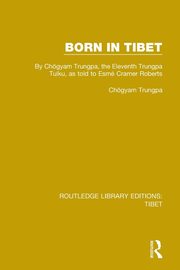 Born in Tibet, Trungpa Chgyam