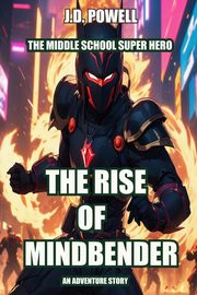 The Rise of Mindbender, Powell J.D.