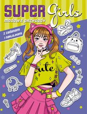 Super Girls! Modowe przygody z zadaniami i naklejkami, 