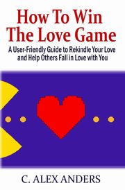 How to Win the Love Game, Anders C. Alex