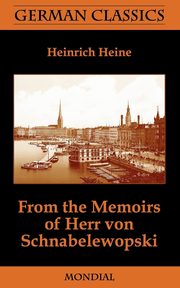 From the Memoirs of Herr Von Schnabelewopski (German Classics), Heine Heinrich