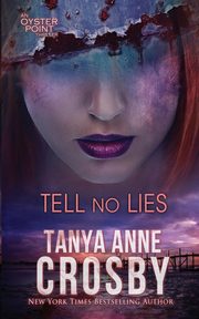 Tell No Lies, Crosby Tanya Anne