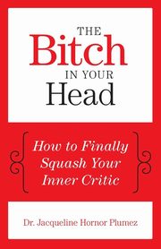 The Bitch in Your Head, Plumez Dr. Jacqueline Hornor