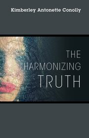 The Harmonizing Truth, Conolly Kimberley Antonette