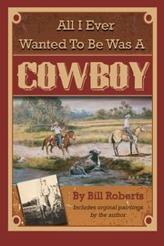 All I Ever Wanted to Be Was A Cowboy, Roberts Bill