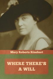 Where There's a Will, Rinehart Mary Roberts