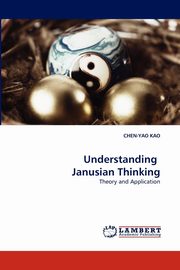 ksiazka tytu: Understanding Janusian Thinking autor: Kao Chen-Yao