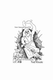 ksiazka tytu: how I became an artist autor: Kloski Ted