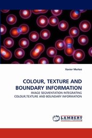 ksiazka tytu: Colour, Texture and Boundary Information autor: Munoz Xavier