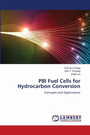 PBI Fuel Cells for Hydrocarbon Conversion, Cheng Chin Kui