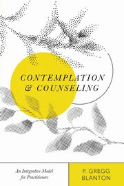 ksiazka tytu: Contemplation and Counseling autor: Blanton P. Gregg