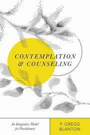 Contemplation and Counseling, Blanton P. Gregg