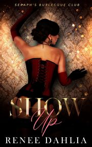 Show Up, Dahlia Renee