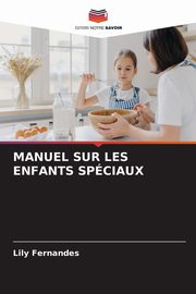 MANUEL SUR LES ENFANTS SPCIAUX, Fernandes Lily