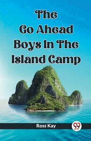 The Go Ahead Boys In The Island Camp, Kay Ross