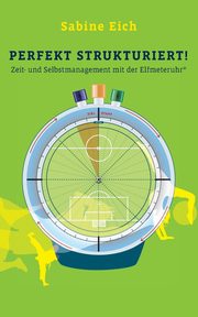 Perfekt strukturiert, Eich Sabine