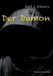 Der Dmon, Schwarz Ralf J.