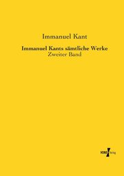 Immanuel Kants smtliche Werke, Kant Immanuel