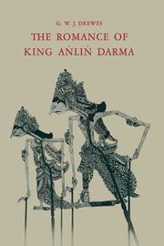 The Romance of King a Li Darma in Javanese Literature, Drewes Gerardus Willebrordus Joannes