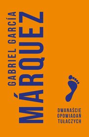 Dwanacie opowiada tuaczych, Marquez Gabriel Garcia