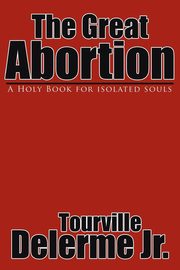 ksiazka tytu: The Great Abortion autor: Delerme Jr. Tourville