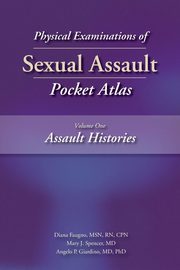 Physical Examinations of Sexual Assault, Volume One, Faugno Diana