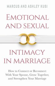 Emotional and Sexual Intimacy in Marriage, Kusi Marcus