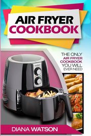 Air Fryer Cookbook For Beginners, Watson Diana