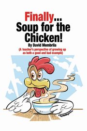 ksiazka tytu: Finally ... Soup for the Chicken! autor: Membrila David