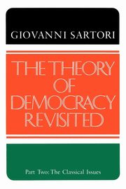 The Theory of Democracy Revisited - Part Two, Sartori Giovanni
