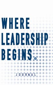 Where Leadership Begins - Journal, Freschi Dan