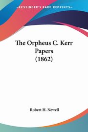 The Orpheus C. Kerr Papers (1862), Newell Robert H.