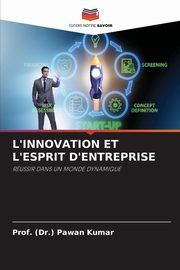 L'INNOVATION ET L'ESPRIT D'ENTREPRISE, Kumar Prof. (Dr.) Pawan