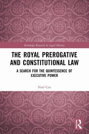 The Royal Prerogative and Constitutional Law, Cox Noel